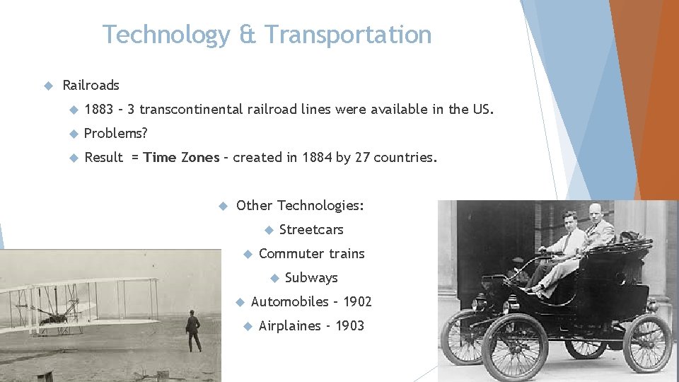 Technology & Transportation Railroads 1883 – 3 transcontinental railroad lines were available in the