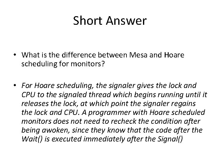 Short Answer • What is the difference between Mesa and Hoare scheduling for monitors?