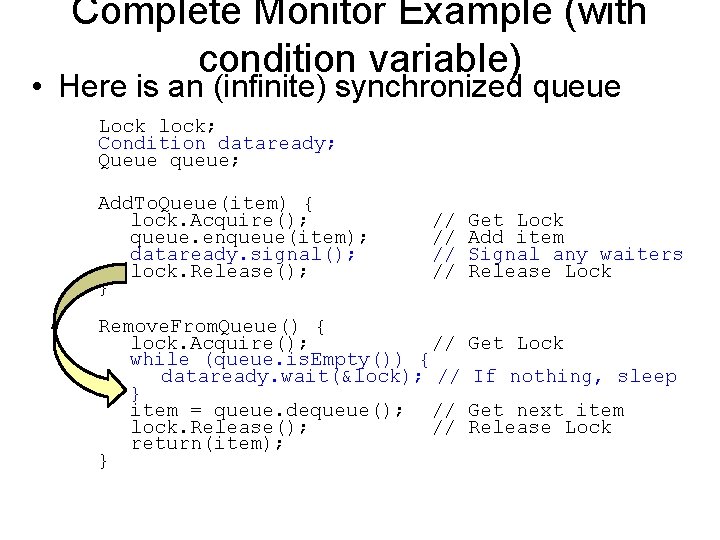 Complete Monitor Example (with condition variable) • Here is an (infinite) synchronized queue Lock