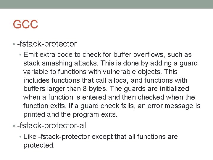 GCC • -fstack-protector • Emit extra code to check for buffer overflows, such as