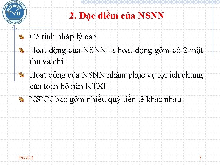 2. Đặc điểm của NSNN Có tính pháp lý cao Hoạt động của NSNN