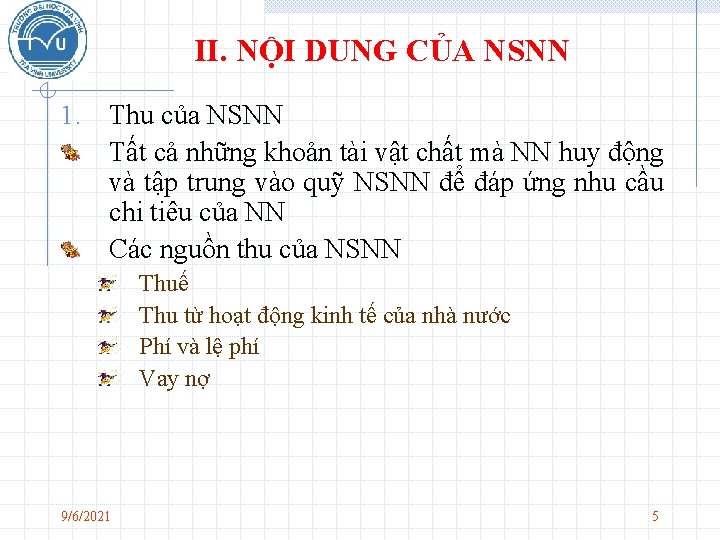 II. NỘI DUNG CỦA NSNN 1. Thu của NSNN Tất cả những khoản tài