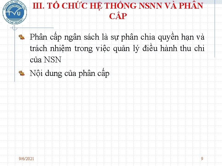 III. TỔ CHỨC HỆ THỐNG NSNN VÀ PH N CẤP Phân cấp ngân sách