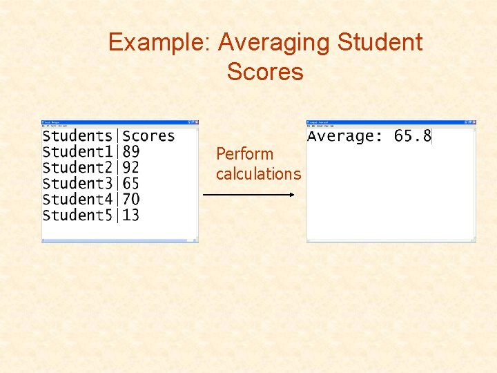 Example: Averaging Student Scores Perform calculations Example: Averaging Student Scores Perform calculations