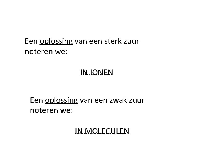 Een oplossing van een sterk zuur noteren we: . . . IN IONEN Een