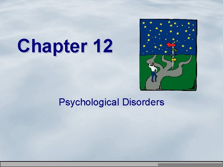 Chapter 12 Psychological Disorders Copyright © Allyn & Bacon 2007 