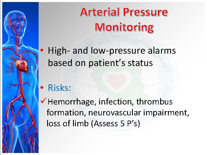 Arterial Pressure Monitoring • High- and low-pressure alarms based on patient’s status • Risks: