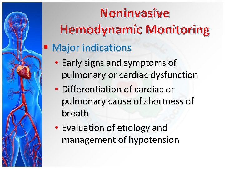 Noninvasive Hemodynamic Monitoring § Major indications • Early signs and symptoms of pulmonary or