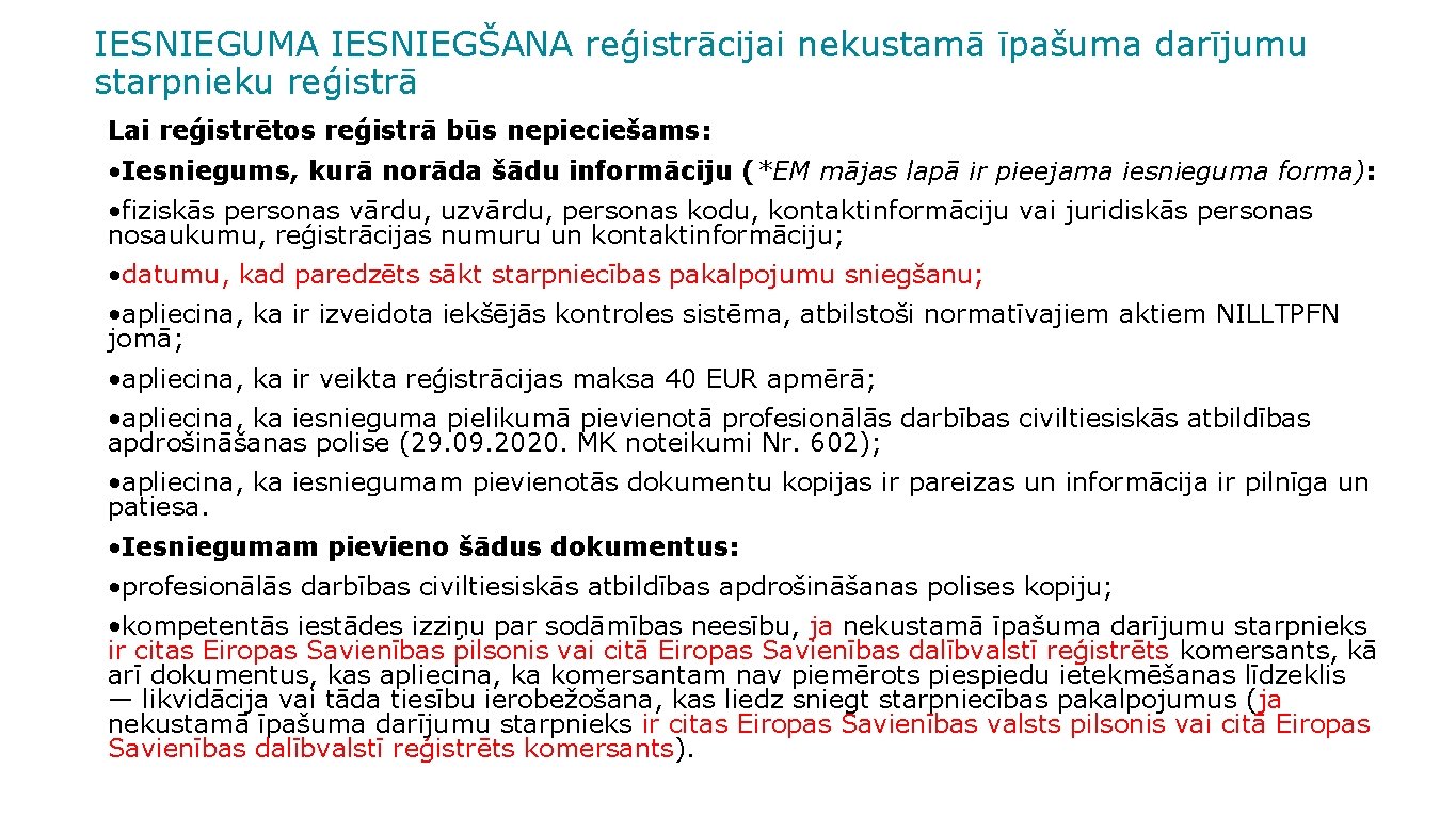 IESNIEGUMA IESNIEGŠANA reģistrācijai nekustamā īpašuma darījumu starpnieku reģistrā Lai reģistrētos reģistrā būs nepieciešams: •