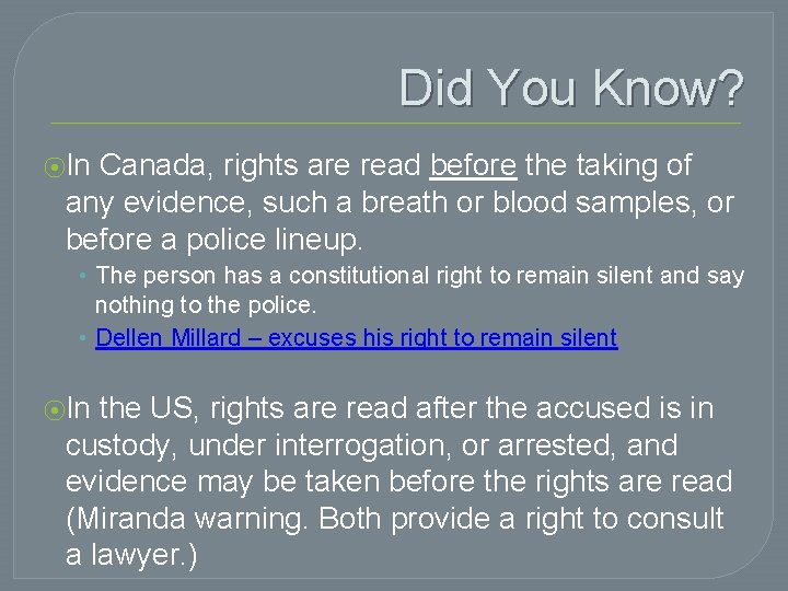 Did You Know? ⦿In Canada, rights are read before the taking of any evidence,