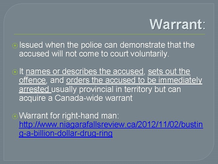 Warrant: ⦿ Issued when the police can demonstrate that the accused will not come