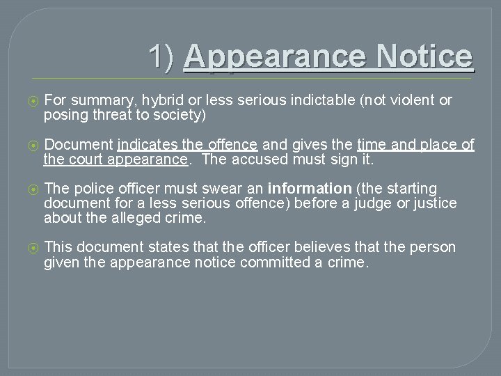 1) Appearance Notice ⦿ For summary, hybrid or less serious indictable (not violent or