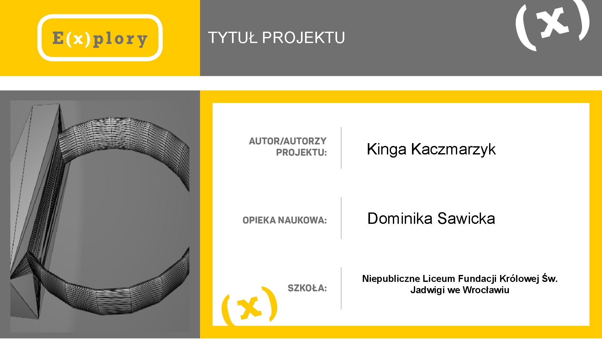 TYTUŁ PROJEKTU Kinga Kaczmarzyk Dominika Sawicka Niepubliczne Liceum Fundacji Królowej Św. Jadwigi we Wrocławiu