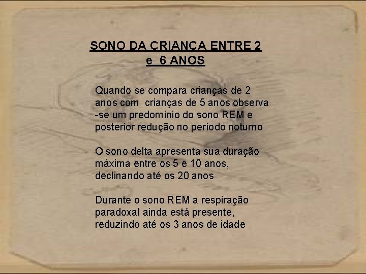 SONO DA CRIANÇA ENTRE 2 e 6 ANOS Quando se compara crianças de 2