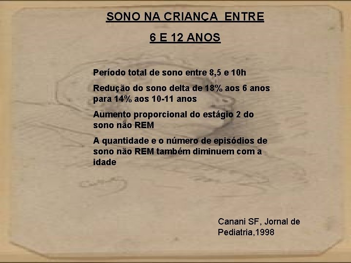 SONO NA CRIANÇA ENTRE 6 E 12 ANOS Período total de sono entre 8,