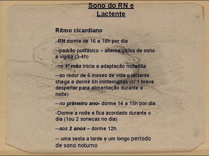 Sono do RN e Lactente Ritmo cicardiano -RN dorme de 16 a 18 h