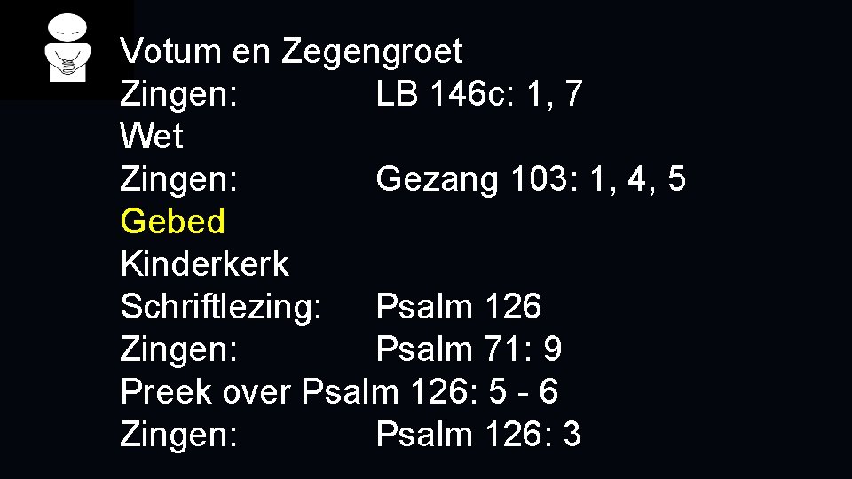 Votum en Zegengroet Zingen: LB 146 c: 1, 7 Wet Zingen: Gezang 103: 1,