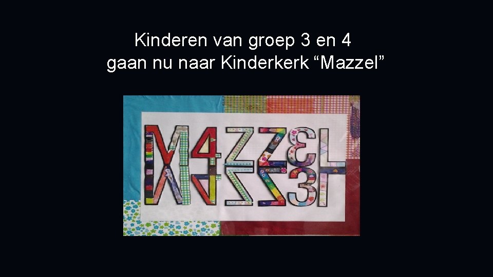 Kinderen van groep 3 en 4 gaan nu naar Kinderkerk “Mazzel” 