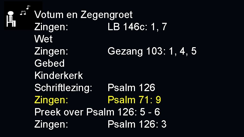 Votum en Zegengroet Zingen: LB 146 c: 1, 7 Wet Zingen: Gezang 103: 1,