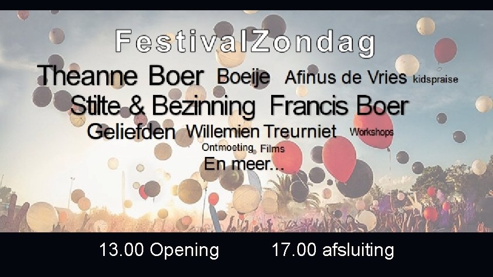 13. 00 Opening 17. 00 afsluiting 