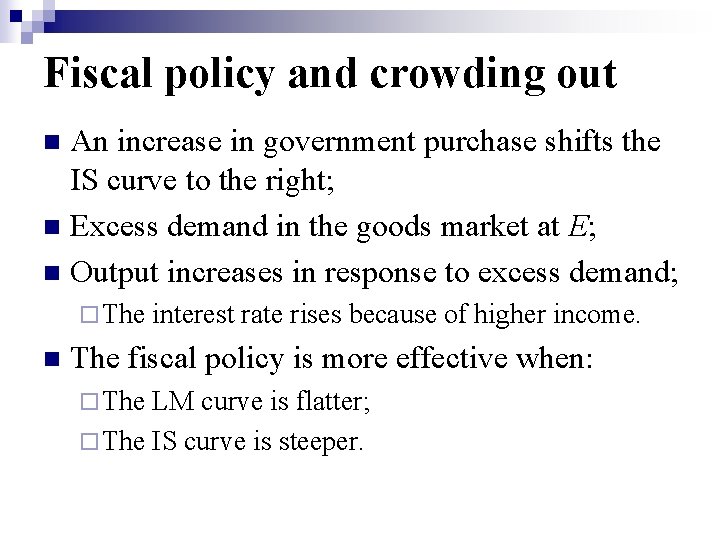 Fiscal policy and crowding out An increase in government purchase shifts the IS curve