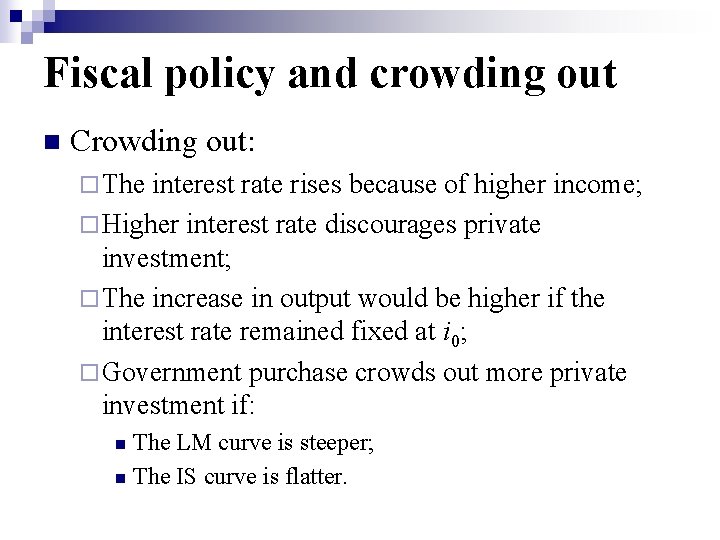 Fiscal policy and crowding out n Crowding out: ¨ The interest rate rises because