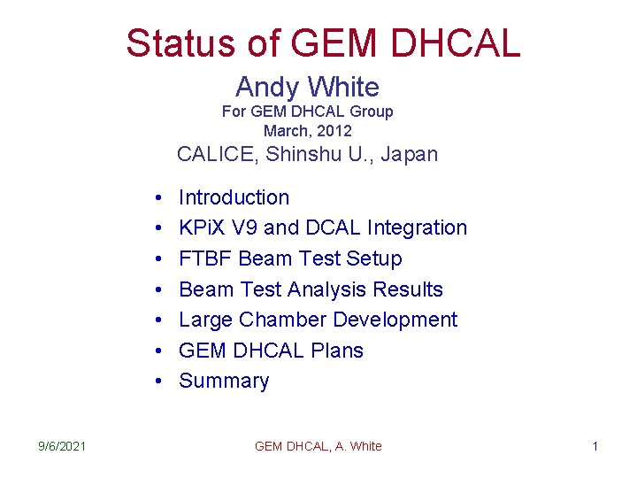 Status of GEM DHCAL Andy White For GEM DHCAL Group March, 2012 CALICE, Shinshu