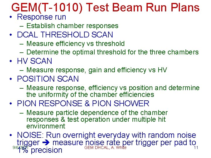 GEM(T-1010) Test Beam Run Plans • Response run – Establish chamber responses • DCAL