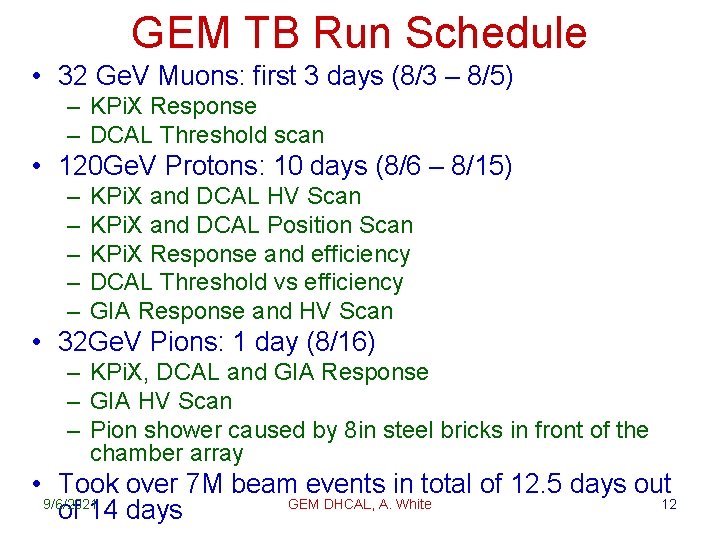 GEM TB Run Schedule • 32 Ge. V Muons: first 3 days (8/3 –