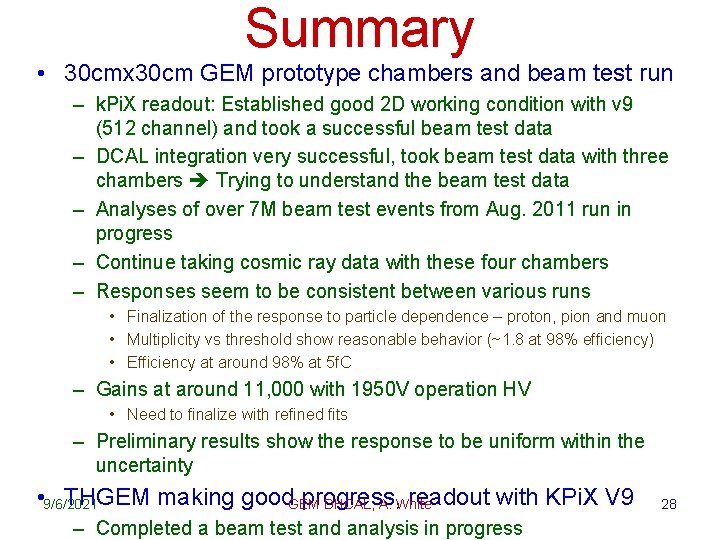 Summary • 30 cmx 30 cm GEM prototype chambers and beam test run –