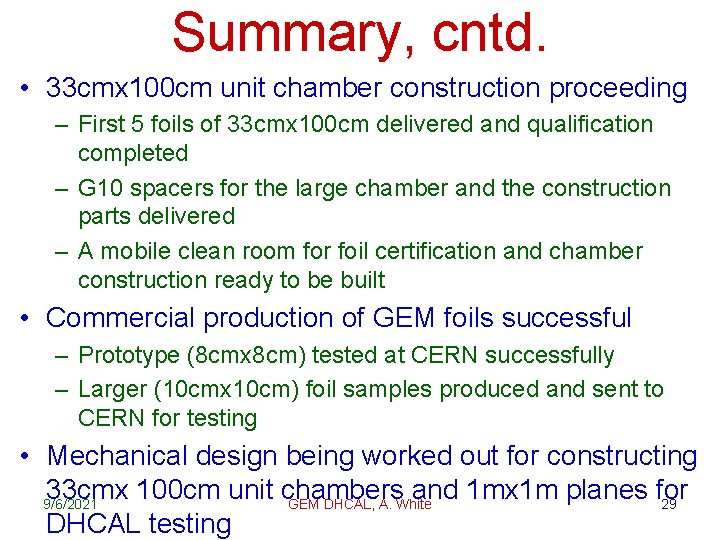 Summary, cntd. • 33 cmx 100 cm unit chamber construction proceeding – First 5
