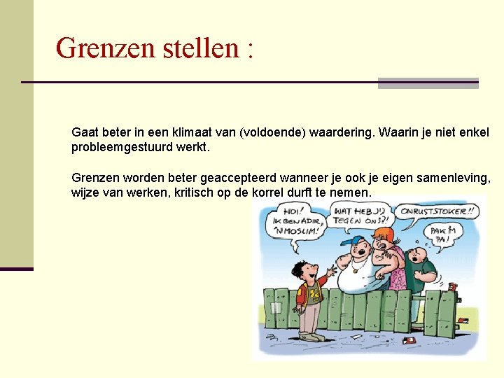 Grenzen stellen : Gaat beter in een klimaat van (voldoende) waardering. Waarin je niet