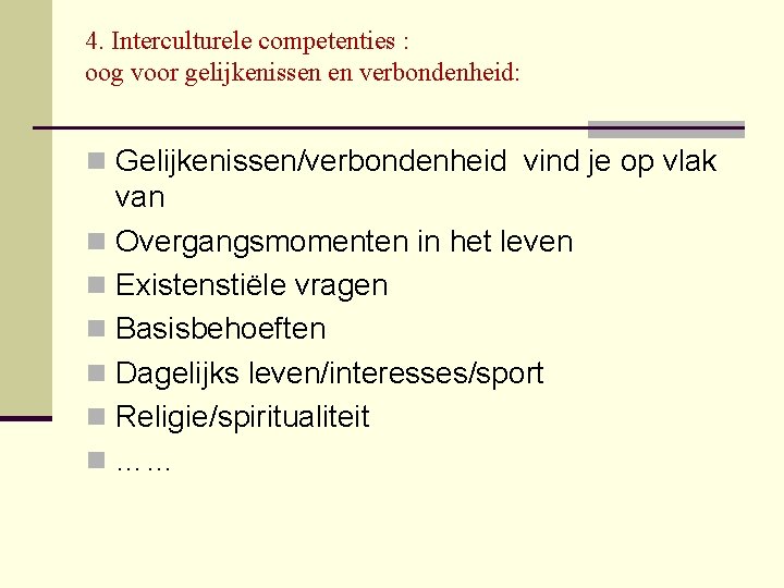 4. Interculturele competenties : oog voor gelijkenissen en verbondenheid: n Gelijkenissen/verbondenheid vind je op