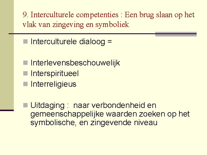 9. Interculturele competenties : Een brug slaan op het vlak van zingeving en symboliek 9. Interculturele competenties : Een brug slaan op het vlak van zingeving en symboliek