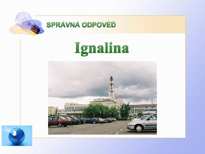 SPRÁVNÁ ODPOVĚĎ Ignalina 