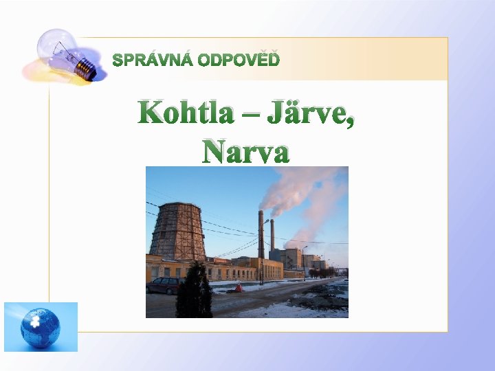 SPRÁVNÁ ODPOVĚĎ Kohtla – Järve, Narva 