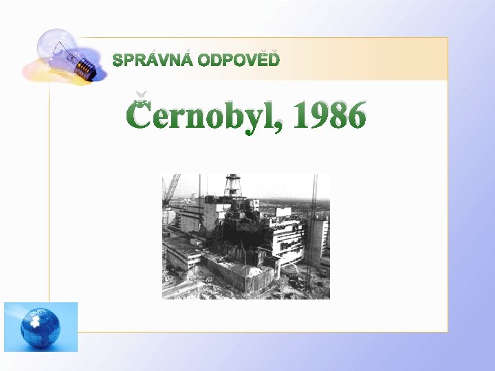 SPRÁVNÁ ODPOVĚĎ Černobyl, 1986 