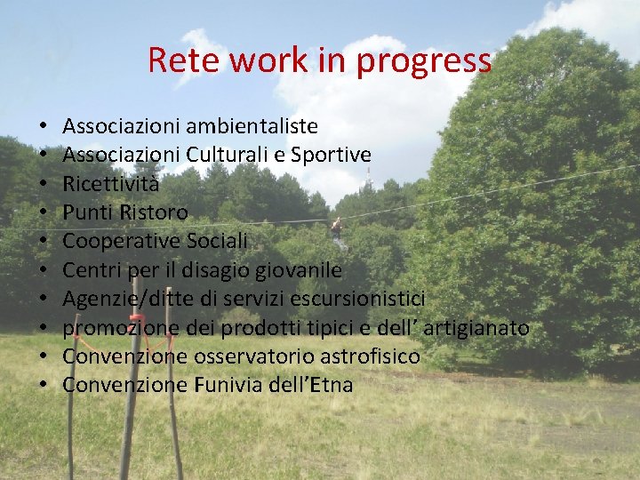 Rete work in progress • • • Associazioni ambientaliste Associazioni Culturali e Sportive Ricettività