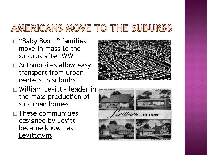 � “Baby Boom” families move in mass to the suburbs after WWII � Automobiles