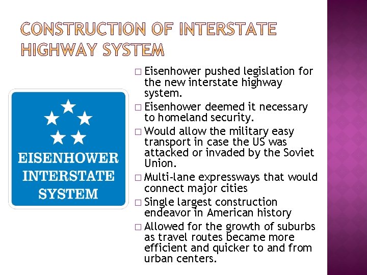 Eisenhower pushed legislation for the new interstate highway system. � Eisenhower deemed it necessary
