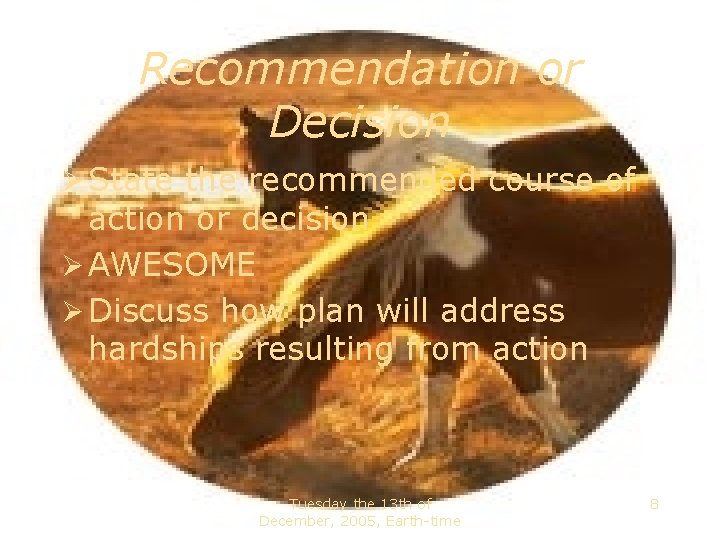 Recommendation or Decision State the recommended course of action or decision AWESOME Discuss how