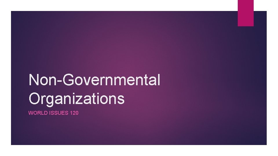 Non-Governmental Organizations WORLD ISSUES 120 