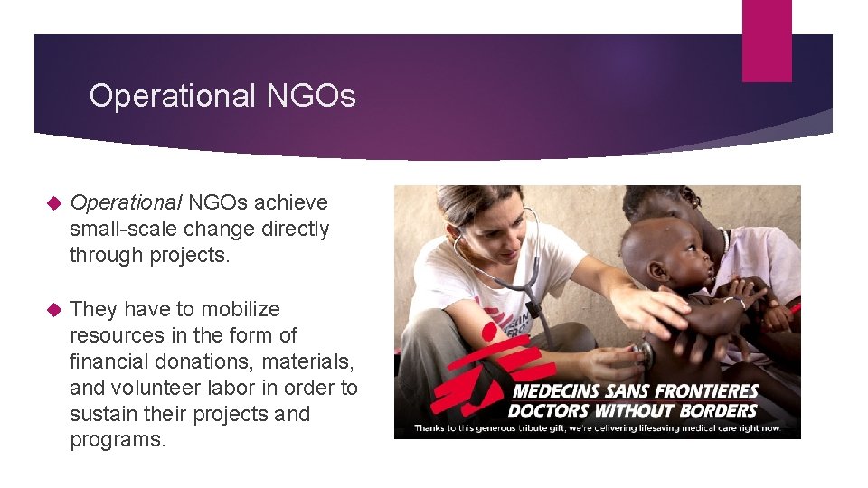 Operational NGOs achieve small-scale change directly through projects. They have to mobilize resources in