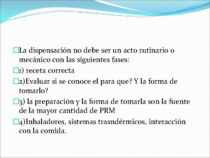 �La dispensación no debe ser un acto rutinario o mecánico con las siguientes fases: