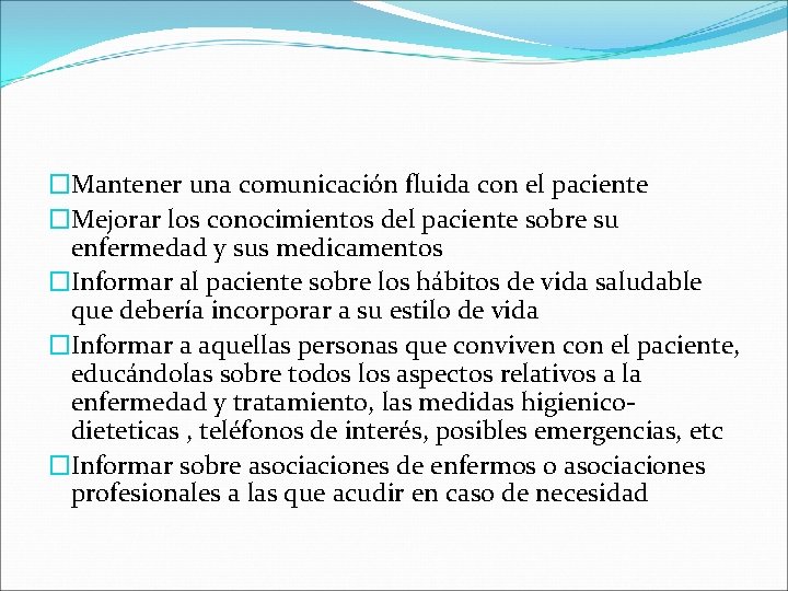 �Mantener una comunicación fluida con el paciente �Mejorar los conocimientos del paciente sobre su