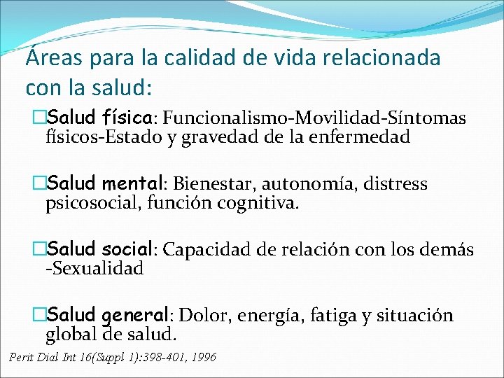 Áreas para la calidad de vida relacionada con la salud: �Salud física: Funcionalismo-Movilidad-Síntomas físicos-Estado