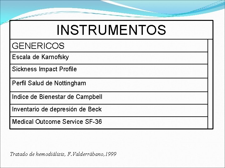 INSTRUMENTOS GENERICOS Escala de Karnofsky Sickness Impact Profile Perfil Salud de Nottingham Indice de