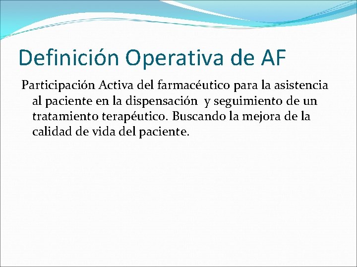 Definición Operativa de AF Participación Activa del farmacéutico para la asistencia al paciente en