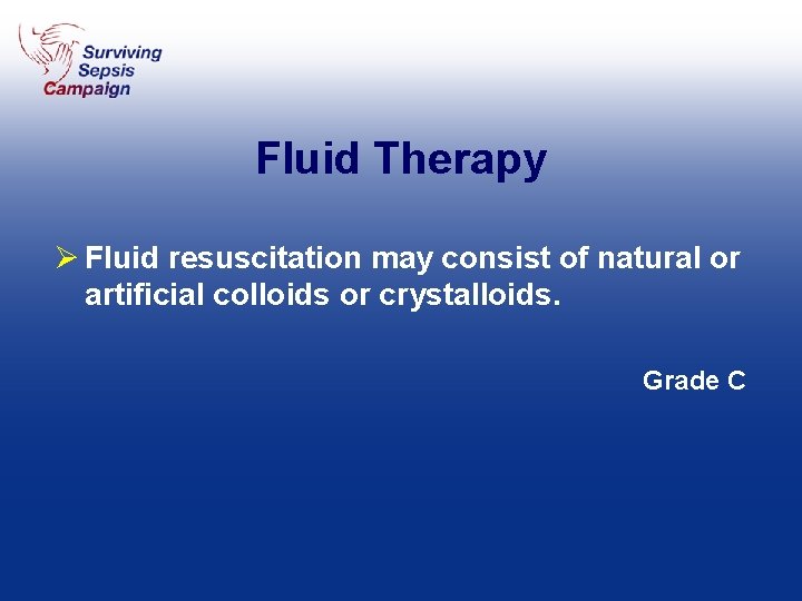 Fluid Therapy Ø Fluid resuscitation may consist of natural or artificial colloids or crystalloids.