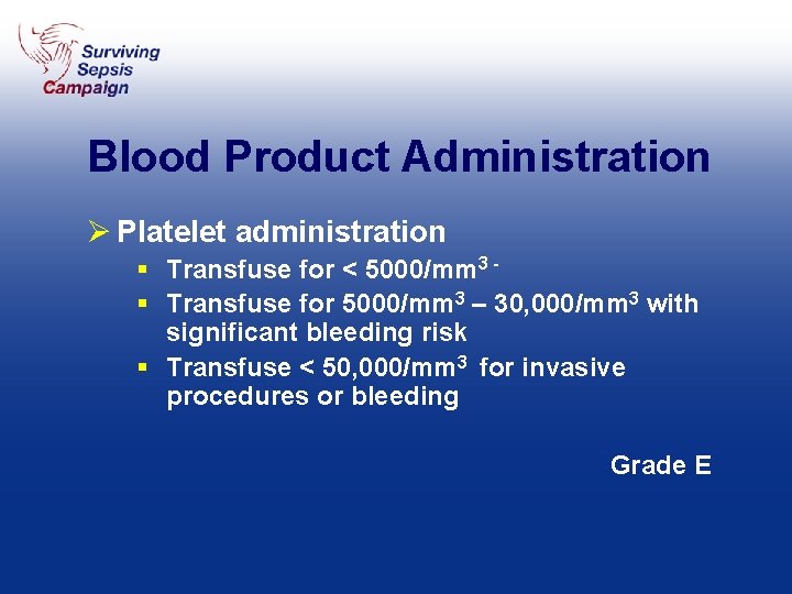 Blood Product Administration Ø Platelet administration § Transfuse for < 5000/mm 3 § Transfuse